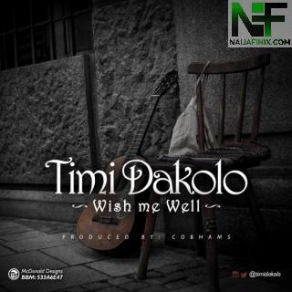 Download Music Mp3:- Timi Dakolo - Wish Me Well