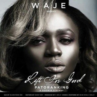 Download Music Mp3:- Waje - Left For Good Ft Patoranking