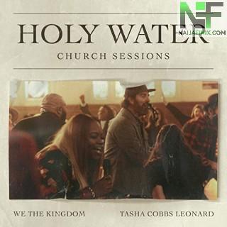 Download Music Mp3:- We The Kingdom – Holy Water Ft Tasha Cobbs Leonard