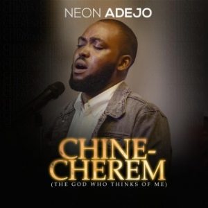 Download Music Mp3:- Neon Adejo- Chinecherem 