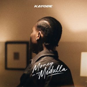 Download Music Mp3:- Kayode - Money On My Medulla 