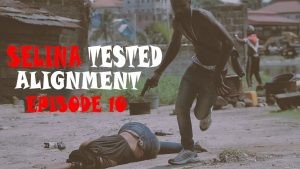 Download Movie Video:- Selina Tested (Episode 10)