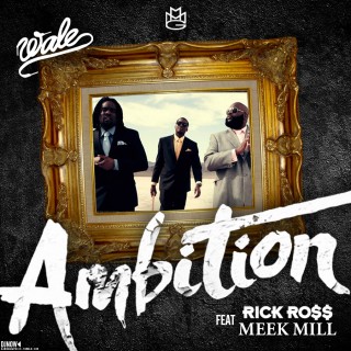 Download Music Mp3:- Wale - Ambition Ft. Meek Mill & Rick Ross