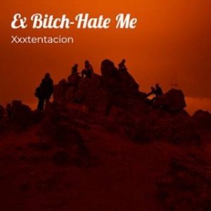 Download Music Mp3:- XXXTENTACION & Juice WRLD - Ex Bitch, Hate Me