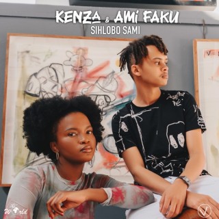 Kenza & Ami Faku - Sihlobo Sami