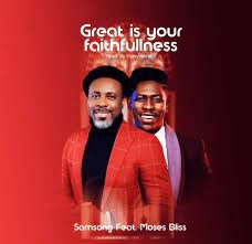 Samsong - Great Is Your Faithfulness ft Moses Bliss ( MP3 Download)