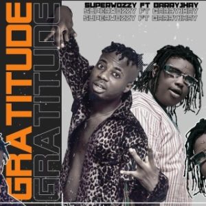 Download Music Mp3:- Superwozzy - Gratitude Ft. Barryjhay