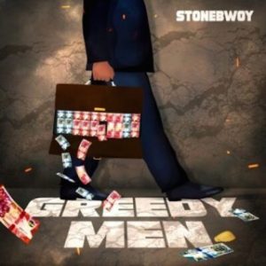 Stonebwoy – Greedy Men (MP3 Download)