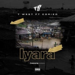 T-West Ft. Corizo – Iyara  (MP3 Download)