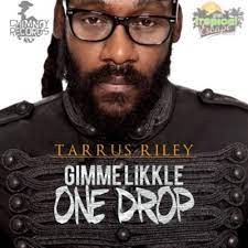 Tarrus Riley - Gimme Likkle One Drop (MP3 Download)