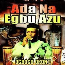 Ogbogu Okonji – Ada Na Egbu Azu (MP3 Download)