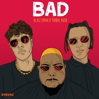 Blaiz Fayah & Tribal Kush - Bad (MP3 Download)