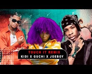 Kidi Ft. Guchi & Joeboy – Touch It (Remix)  (MP3 Download)