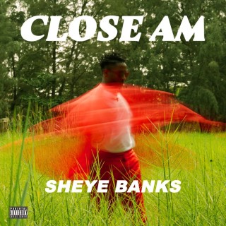 Sheye Banks – Close Am (MP3 Download)