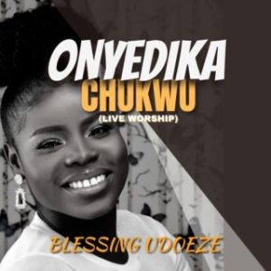 Blessing Udoeze - Onyedika Chukwu (MP3 Download) 