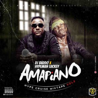 DJ Baddo Ft. Hypeman Luckey – Amapiano Hype Cruise Mix (Download Mixtape)