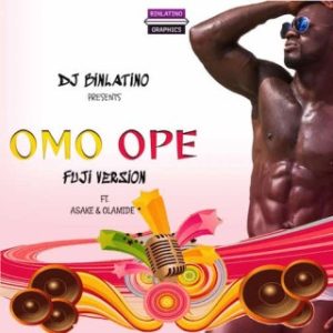 DJ Binlatino – Omo Ope (Fuji Version) Ft. Asake & Olamide (MP3 Download)