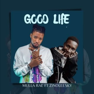 Mulla Rae Ft Zinoleesky – Good Life (MP3 Download)