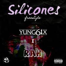 Yung6ix – Silicones (Freestyles) Ft Og rah (MP3 Download)