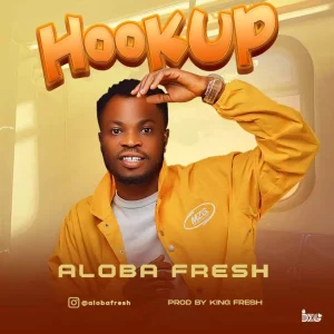 Aloba Fresh – Hook Up (MP3 Download)