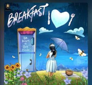 Dr Dolor – Breakfast Ft Boy Xander (MP3 Download)