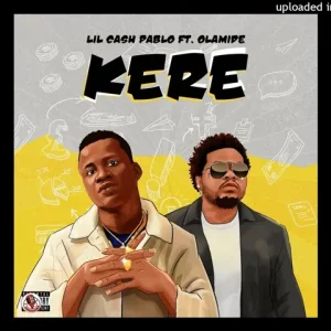 Lil Cash Pablo – Kere Ft Olamide (MP3 Download)