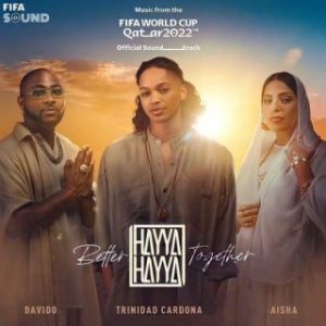 TriniTrinidad Cardona – Hayya Hayya (Better Together) Ft Aisha & Davido (MP3 Download)dad Cardona – Fifa World Cup Qatar 2022 (Better Together) Ft Aisha, Amp & Davido (MP3 Download)