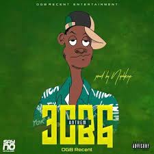 OGB Recent – 30BG Anthem (E Choke) (MP3 Download)