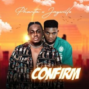 Phanta – Confirm Ft. Jaywillz (MP3 Download) 