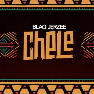 Blaq Jerzee – Chele (MP3 Download)