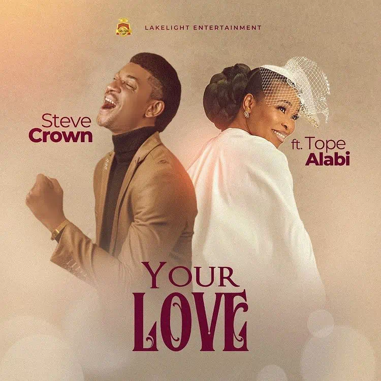 Steve Crown – Your Love Ft Tope Alabi (MP3 Download)