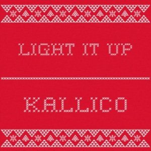 Kallico - Light It Up (Fa La La) (MP3 Download)