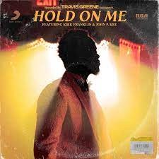 Travis Greene - Hold on Me Ft. Kirk Franklin & John P. Kee (MP3 Download)