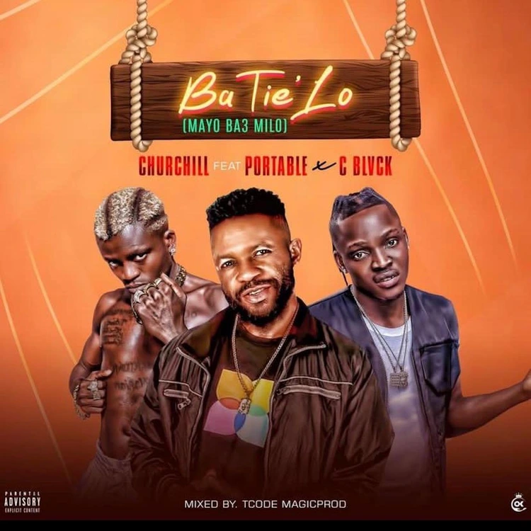 Churchill – Ba Tie Lo (Mayo Ba3 Milo) Ft. Portable & C Blvck (MP3 Download)