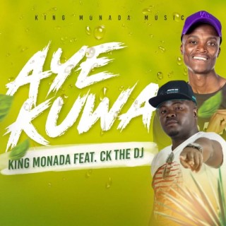 King Monada - Aye Kuwa Ft. Ck The Dj (MP3 Download)