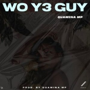 Quamina Mp - Wo Y3 Guy (MP3 Download)