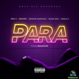 Senior Maintain – Para Ft. Nuno Zigi, Ifex G, BeePee & Waga G (MP3 Download)