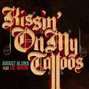 August Alsina - Kissin On My Tattoos (Remix) Ft. Lil Wayne (MP3 Download)