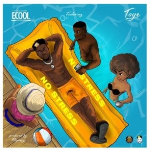 Ecool – No Stress Ft. Toyé (MP3 Download)