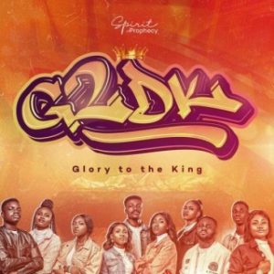 Spirit Of Prophecy - Glory To The King (G2DK) (MP3 Download) 