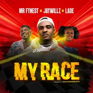 Mr Fynest – My Race Ft. Jaywillz & Lade (MP3 Download) 