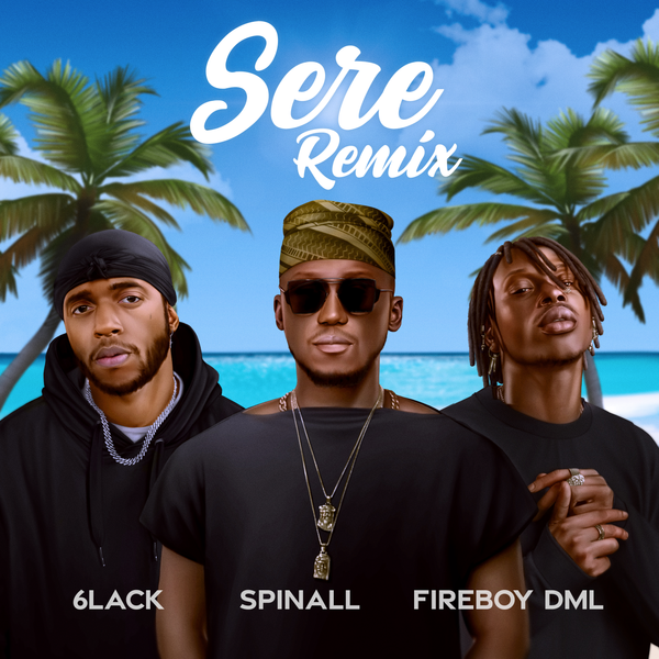 Spinall – Sere (Remix) Ft. Fireboy DML & 6LACK (MP3 Download)