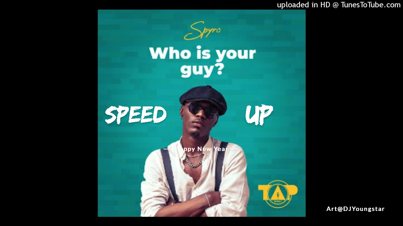 Spyro – Who Is Your Guy (Speed Up) (MP3 Download)