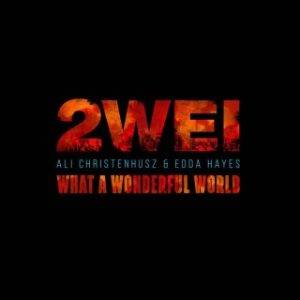 2Wei - What a Wonderful World Ft. Ali Christenhusz & Edda Hayes (MP3 Download)