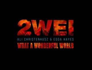 2Wei - What a Wonderful World Ft. Ali Christenhusz & Edda Hayes (MP3 Download)