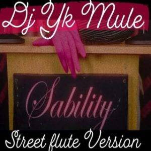 DJ YK Mule – Sability (Street Flute Version) (MP3 Download) 