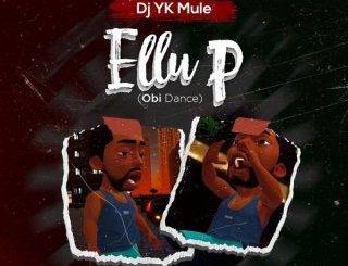 DJ Yk Mule – Ellu P Obi Dance (MP3 Download)