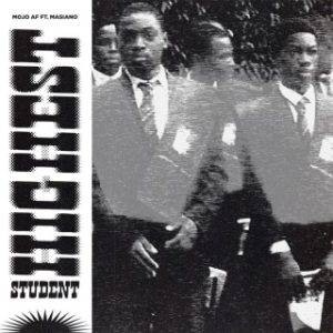 MOJO AF – Highest Student Ft. Masiano (MP3 Download)
