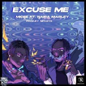 Micee – Excuse Me Ft. Naira Marley (MP3 Download)