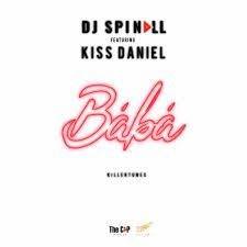 [Music Lyrics]:- DJ Spinall X Kiss Daniel – Baba